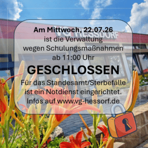 Am 22.07.2026 ist die Verwaltung ab 11:00 Uhr wegen Schulungsmaßnahmen geschlossen.